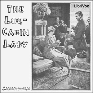 Log-Cabin Lady, Audio book by Various Authors , LibriVox Volunteers