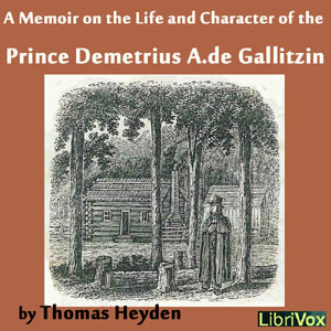 A Memoir on the Life and Character of the Rev. Prince Demetrius A. de Gallitzin