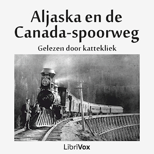 [Dutch] - Aljaska (Alaska) en de Canada-spoorweg