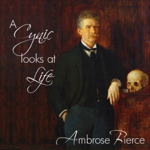 Cynic Looks At Life, Audio book by Ambrose Bierce