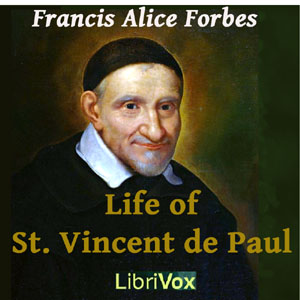 Life of St. Vincent de Paul, Audio book by Frances Alice Forbes
