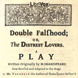 Double Falsehood; or, The Distrest Lovers, Audio book by Lewis Theobald