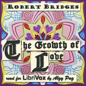 Growth of Love, Audio book by Robert Bridges