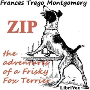 Zip, the Adventures of a Frisky Fox Terrier, Audio book by Frances Trego Montgomery