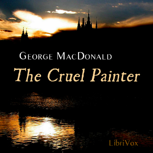 Cruel Painter, Audio book by George MacDonald