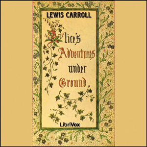 Alice's Adventures Underground, Audio book by Lewis Carroll