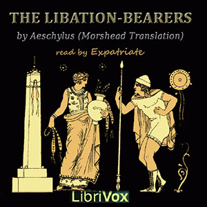 The Libation-Bearers (Morshead Translation)