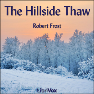 Hillside Thaw, Audio book by Robert Frost