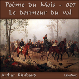 Poème du Mois - 007 Le dormeur du val, Audio book by Arthur Rimbaud