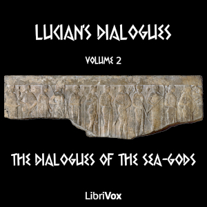 Lucian's Dialogues Volume 2: The Dialogues of the Sea-Gods