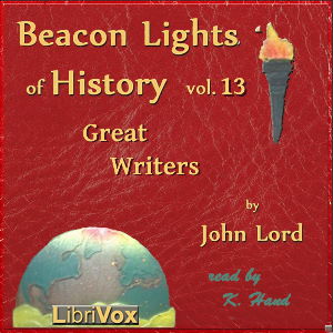 Download Beacon Lights of History, Volume 13: Great Writers by John Lord