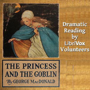 The Princess and the Goblin (Dramatic Reading)