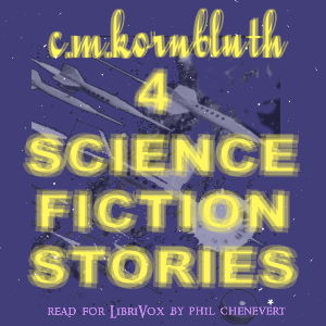 4 SF stories by C. M. Kornbluth, Audio book by C. M. Kornbluth