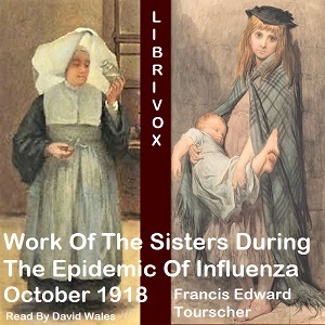 Work Of The Sisters During The Epidemic Of Influenza October, 1918