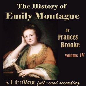 The History of Emily Montague, Vol. IV (Dramatic Reading)