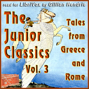 The Junior Classics Volume 3: Tales from Greece and Rome