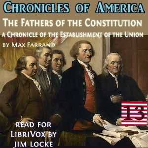 Chronicles of America Volume 13 - The Fathers of the Constitution, Audio book by Max Farrand