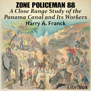 Zone Policeman 88; A Close Range Study of the Panama Canal and Its Workers, Audio book by Harry A. Franck