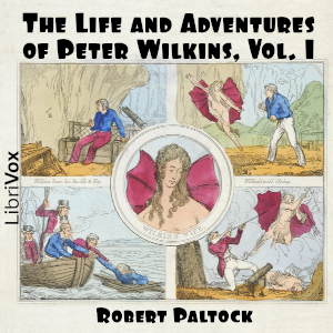 The Life and Adventures of Peter Wilkins, Volume 1