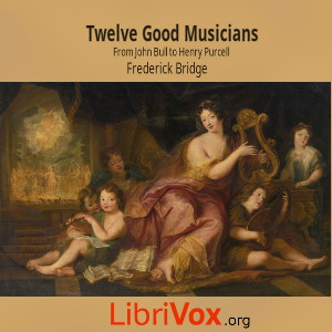 Twelve Good Musicians: From John Bull to Henry Purcell