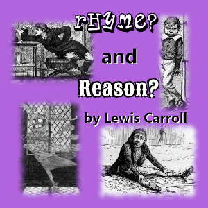 Rhyme? And Reason? (Version 2), Audio book by Lewis Carroll