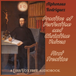 Practice of Perfection and Christian Virtues - First Treatise