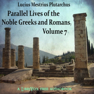Parallel Lives of the Noble Greeks and Romans Vol. 7