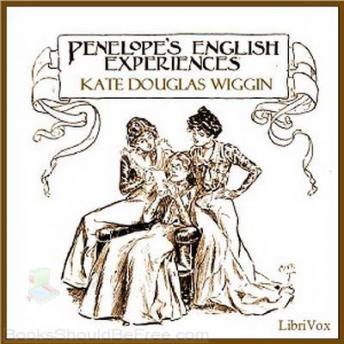 Penelope's English Experiences, Audio book by Kate Douglas Wiggin