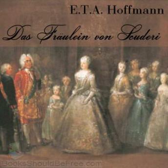 Das Fräulein von Scuderi, Audio book by E. T. A. Hoffmann