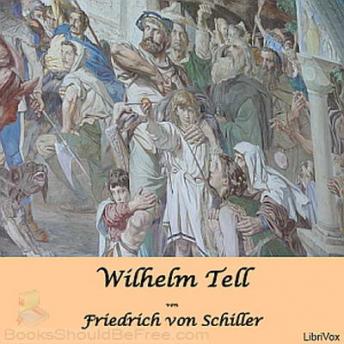 Wilhelm Tell - Schauspiel, Audio book by Friedrich Schiller