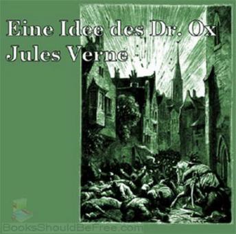 Eine Idee des Doctor Ox, Audio book by Jules Verne