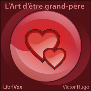 L' Art d'être grand-père, Audio book by Victor Hugo