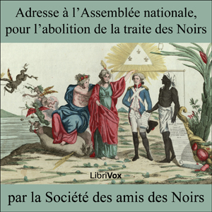Adresse à l'Assemblée nationale, pour l'abolition de la traite des Noirs, Audio book by Société des amis Des Noirs