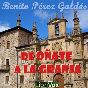 De Oñate a La Granja, Audio book by Benito Perez Galdos