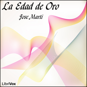 La Edad de Oro, Audio book by Jose Marti