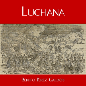 Luchana, Audio book by Benito Perez Galdos