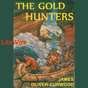 Gold Hunters, James Oliver Curwood