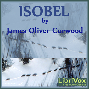 Isobel, James Oliver Curwood