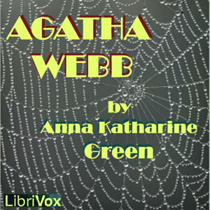 Agatha Webb, Audio book by Anna Katharine Green
