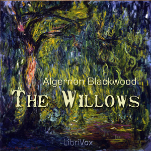 Willows, Audio book by Algernon Blackwood