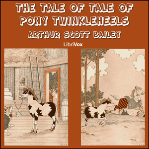 Tale of Pony Twinkleheels, Audio book by Arthur Scott Bailey