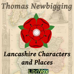 Lancashire Characters and Places, Audio book by Thomas Newbigging