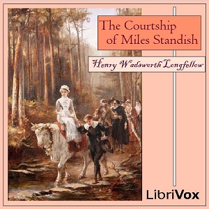 Courtship of Miles Standish, Audio book by Henry Wadsworth Longfellow
