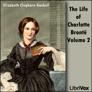 The Life Of Charlotte Brontë Volume 2