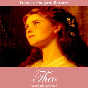 Theo, Frances Hodgson Burnett