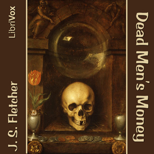 Dead Men's Money, Audio book by J. S. Fletcher