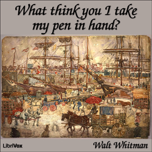 What Think You I Take my Pen in Hand?
