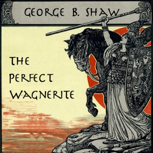 Perfect Wagnerite, Audio book by George Bernard Shaw