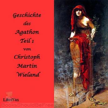 Geschichte des Agathon, Teil 1, Audio book by Christoph Martin Wieland