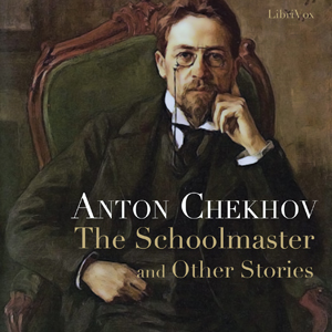 Schoolmaster and Other Stories, Audio book by Anton Chekhov